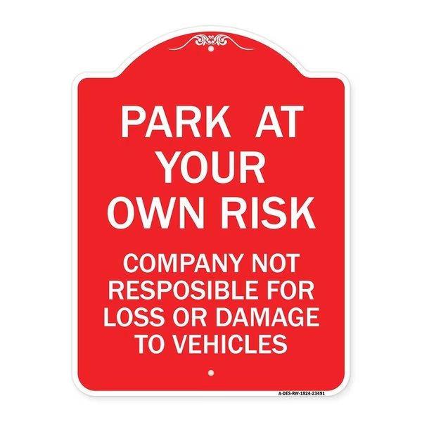 Park at Your Own Risk Company Not Responsible for Loss or Damage to Vehicles, A-DES-RW-1824-23491, Signmission, Mfr#: A-DES-RW-1824-23491